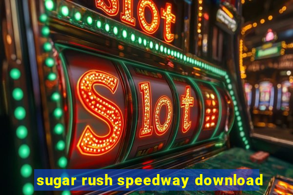 sugar rush speedway download